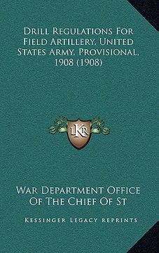 portada drill regulations for field artillery, united states army, provisional, 1908 (1908) (en Inglés)