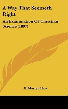 portada a way that seemeth right: an examination of christian science (1897) (en Inglés)