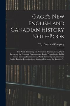 portada Gage's New English and Canadian History Note-book: for Pupils Preparing for Promotion Examinations, Pupils Preparing for Entrance Examinations, Pupils (en Inglés)
