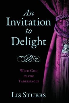 portada An Invitation to Delight: With God in the Tabernacle (en Inglés)