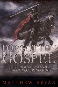portada Forgotten Gospel: The Original Message of a Conquering King (in English)