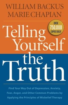 portada Telling Yourself the Truth: Find Your Way Out of Depression, Anxiety, Fear, Anger, and Other Common Problems by Applying the Principles of Misbelief Therapy (en Inglés)