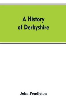 portada A history of Derbyshire (en Inglés)