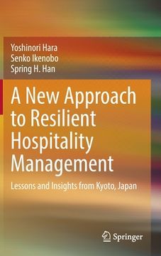 portada A New Approach to Resilient Hospitality Management: Lessons and Insights from Kyoto, Japan (en Inglés)