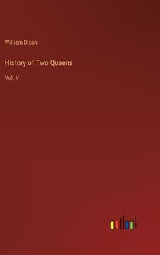 portada History of Two Queens: Vol. V (in English)