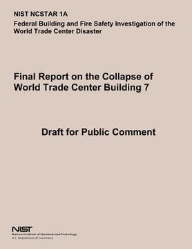 portada Federal Building and Fire Safety Investigation of the World Trade Center Disaster: Final Report on the Collapse of World Trade Center Building 7 (in English)