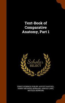 portada Text-Book of Comparative Anatomy, Part 1 (in English)