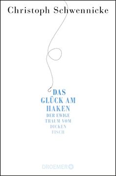 portada Das Glück am Haken: Der Ewige Traum vom Dicken Fisch (en Alemán)