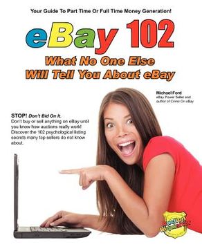portada ebay 102: what no one else will tell you about ebay (in English)