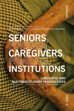 portada Seniors, Foreign Caregivers, Families, Institutions: Linguistic and Multidisciplinary Perspectives (en Inglés)