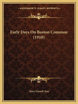 portada early days on boston common (1910) (en Inglés)