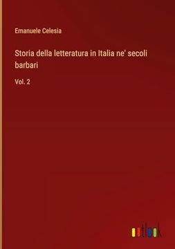 portada Storia Della Letteratura in Italia ne' Secoli Barbari: Vol. 2 (en Italiano)