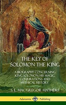 portada The key of Solomon the King: A Biography Concerning King Solomon; His Magic, Conjurations and Mythical History (Biblical Pseudepigrapha) (Hardcover) (en Inglés)