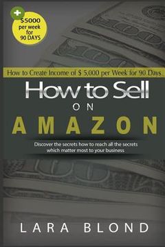 portada How to Sell on Amazon: How to Create Income of $ 5,000 per Week for 90 Days (in English)