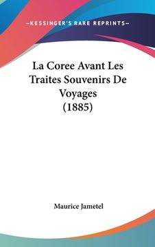 portada La Coree Avant Les Traites Souvenirs De Voyages (1885) (en Francés)
