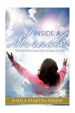 portada Inside a Miracle: The God Who Gives Life is a Saver of Lives (en Inglés)