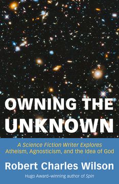 portada Owning the Unknown: A Science Fiction Writer Explores Atheism, Agnosticism, and the Idea of God (in English)