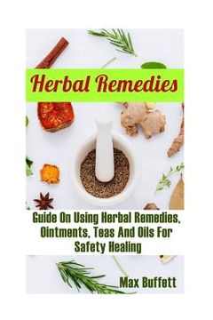 portada Herbal Remedies: Guide On Using Herbal Remedies, Ointments, Teas And Oils For Safety Healing: (DIY Herbal Medicine, Herbal Remedies Med (en Inglés)