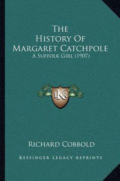 portada the history of margaret catchpole: a suffolk girl (1907) (en Inglés)