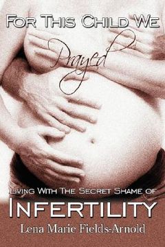 portada for this child we prayed: living with the secret shame of infertility (en Inglés)