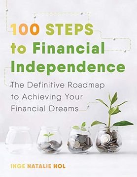 portada 100 Steps to Financial Independence: The Definitive Roadmap to Achieving Your Financial Dreams (en Inglés)