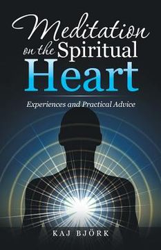 portada Meditation on the Spiritual Heart: Experiences and Practical Advice (en Inglés)