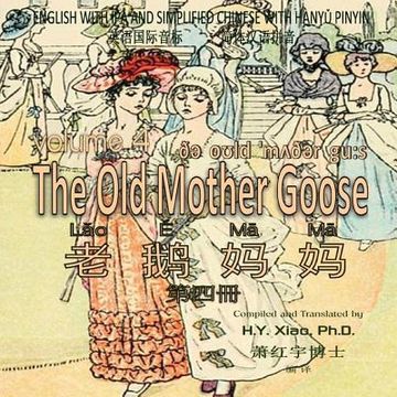 portada The Old Mother Goose, Volume 4 (Simplified Chinese): 10 Hanyu Pinyin with IPA Paperback Color