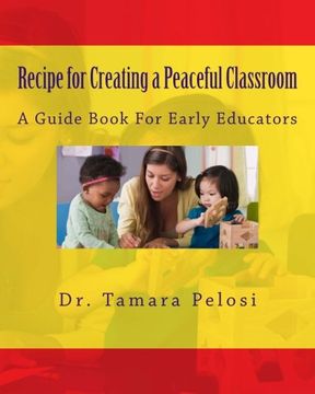 portada Recipe for Creating a Peaceful Classroom: A Guide Book for Early Educators (en Inglés)