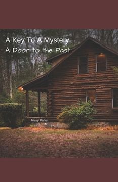 portada A Key To A Mystery: A Door to the Past (en Inglés)