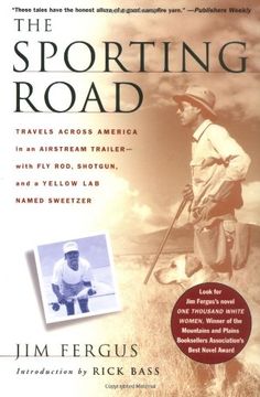 portada The Sporting Road: Travels Across America in an Airstream Trailer--With fly Rod, Shotgun, and a Yellow lab Named Sweetzer (in English)