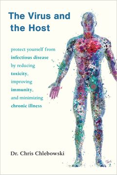 portada The Virus and the Host: How to Protect Yourself From Infectious Disease by Reducing Toxicity, Improving Immunity, and Minimizing Chronic Illness (en Inglés)
