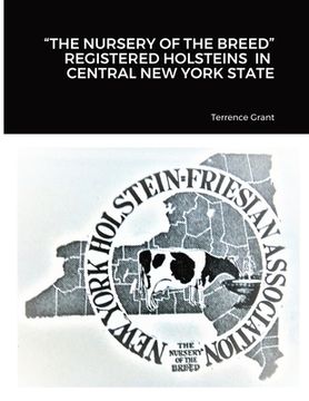 portada "The Nursery of the Breed" Registered Holsteins in Central New York State (en Inglés)