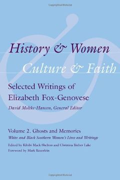 portada History and Women, Culture and Faith: Selected Writings of Elizabeth Fox-Genovese: Volume 2: Ghosts and Memories: White and Black Southern Women's Lives and Writings (in English)