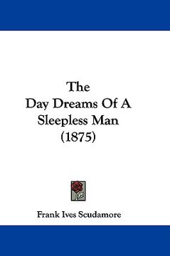 portada the day dreams of a sleepless man (1875) (in English)