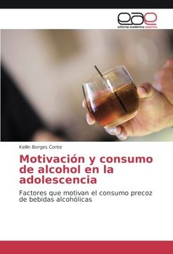 portada Motivación y consumo de alcohol en la adolescencia: Factores que motivan el consumo precoz de bebidas alcohólicas