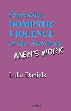 portada Defeating Domestic Violence in the Americas: Men's Work (in English)