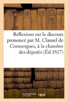 portada Reflexions Sur Le Discours Prononce Par M. Clausel de Coussergues, a la Chambre Des Deputes (Histoire)