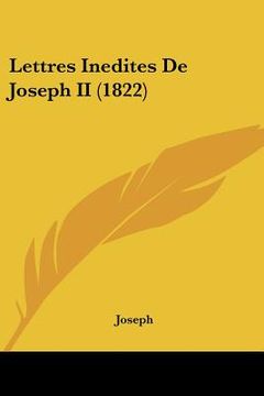 portada Lettres Inedites de Joseph II (1822) (en Francés)