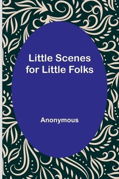 portada Little Scenes for Little Folks (en Inglés)