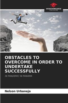 portada Obstacles to Overcome in Order to Undertake Successfully (en Inglés)