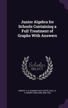 portada Junior Algebra for Schools Containing a Full Treatment of Graphs With Answers
