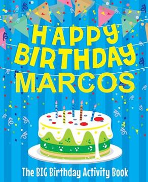 portada Happy Birthday Marcos - The Big Birthday Activity Book: Personalized Children's Activity Book (en Inglés)