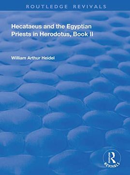 portada Hecataeus and the Egyptian Priests in Herodotus, Book 2: American Academy of Arts and Sciences, Memoirs, V18, Part 2 (Routledge Revivals) (en Inglés)