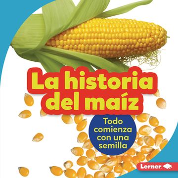 portada La Historia del Maíz (The Story of Corn) Format: Library Bound