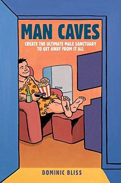 portada Man Caves: Create the Ultimate Male Sanctuary to Get Away from It All (en Inglés)
