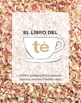 portada El Libro del té: Cultivo, Preparación, Consumo, Historia, Recetas y Mucho más (in Spanish)