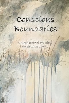 portada Conscious Boundaries: Guided Journal Practices for Setting Limits (en Inglés)
