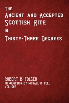 portada The Ancient and Accepted Scottish Rite in Thirty-Three Degrees - Vol. One
