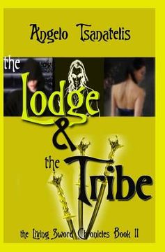 portada The Living Sword Chronicles Book II: the Lodge & the Tribe (en Inglés)