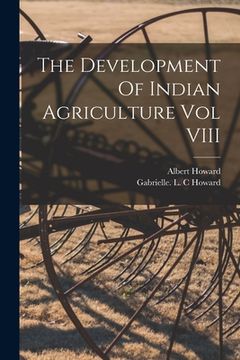 portada The Development Of Indian Agriculture Vol VIII (in English)